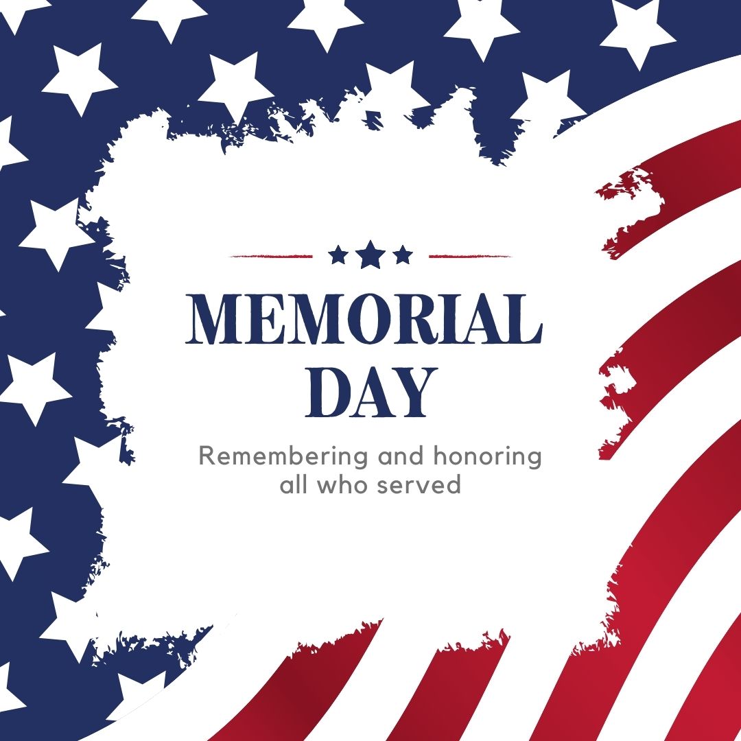 We hope all of you have the opportunity to spend Memorial Day in reflection and gratitude with those who mean most to you. May your travels be safe and your gatherings be peaceful.