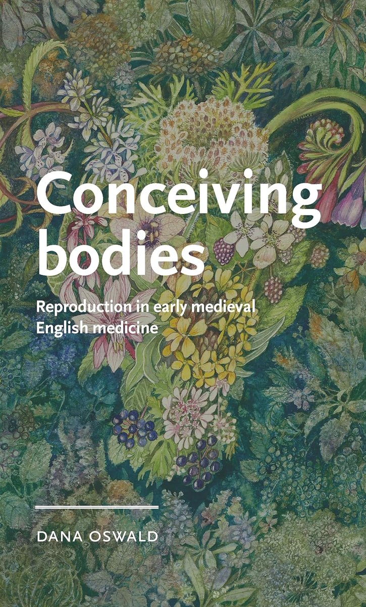 Dana Oswald, Conceiving bodies: Reproduction in early medieval English medicine (@ManchesterUP, May 2024) facebook.com/MedievalUpdate… manchesteruniversitypress.co.uk/9781526176882/ #medievaltwitter #medievalstudies #medievalmedicine