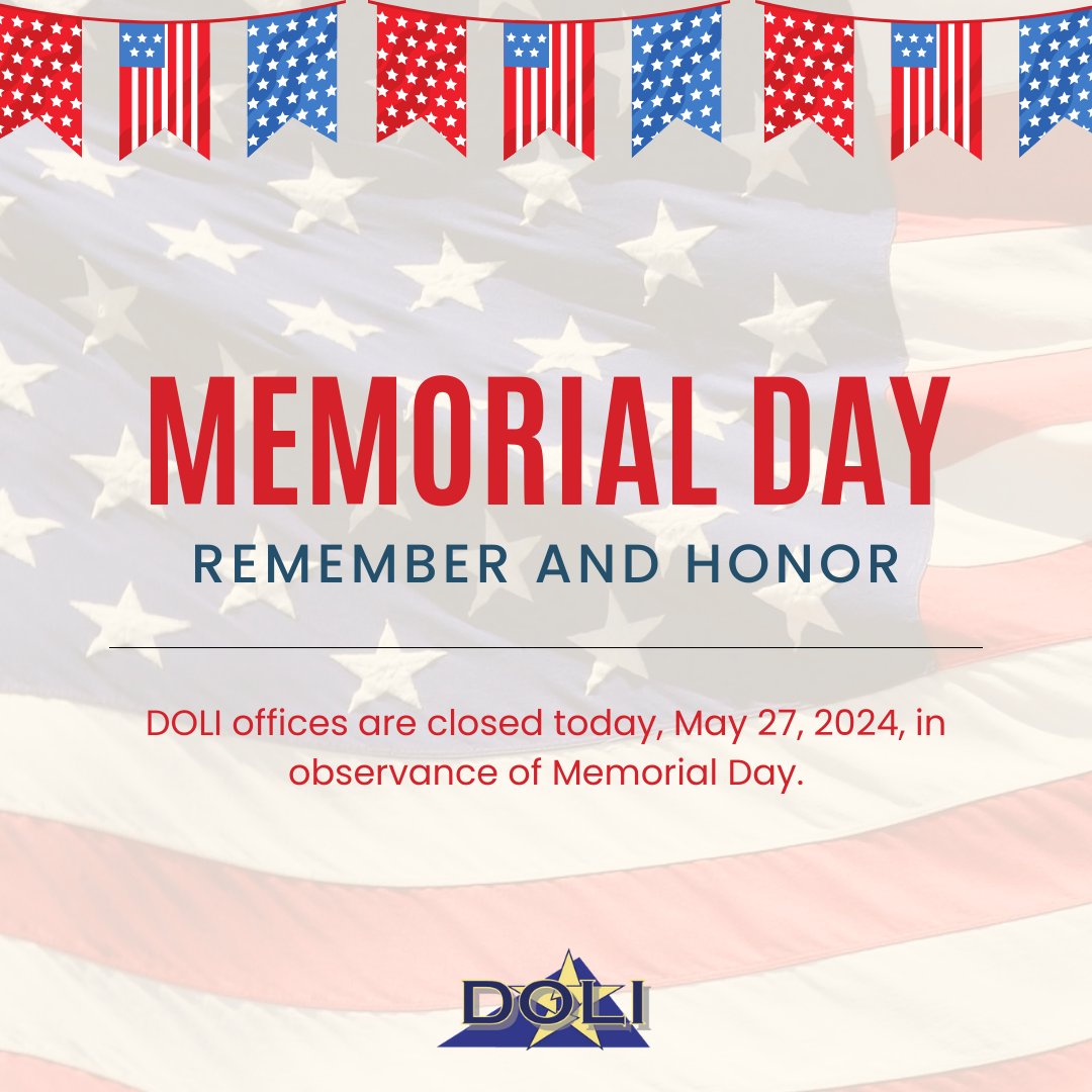 Happy Memorial Day! All DOLI and state government offices are closed today, May 27, 2024, in observance of Memorial Day.