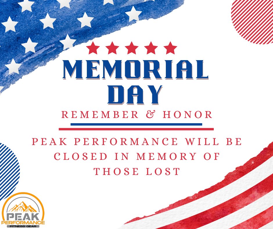 Peak Performance will be closed May 27th 2024 to honor and remember the men and women who fought for this great nation.