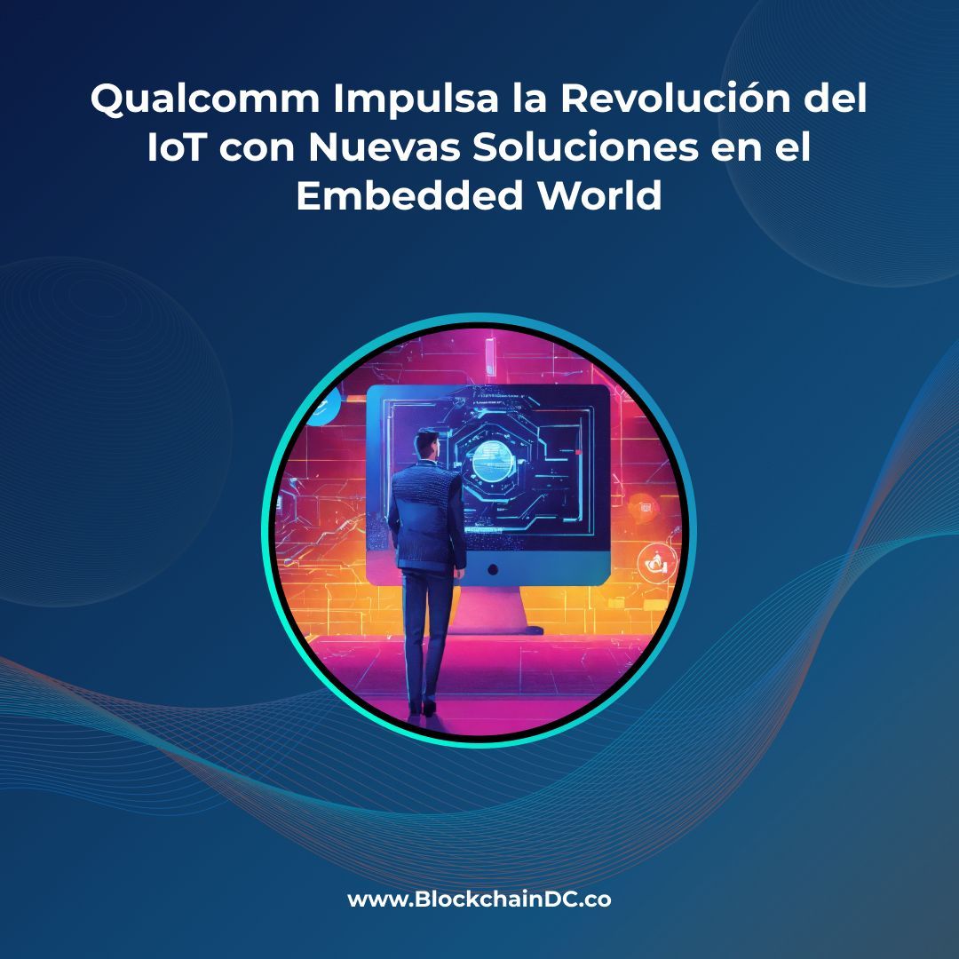 Blockchaindevc's tweet image. 🚀 No te quedes sin leer nuestro artículo sobre la revolución del IoT gracias a Qualcomm en el Embedded World. ¡Descubre cómo están cambiando el juego en el mundo del Internet de las Cosas! 🌟 buff.ly/49PsaVv