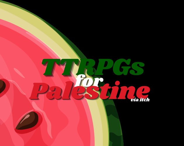 TTRPGs for Palestine via itch is launching Saturday, June 1. You’ll be able to access over 550 TTRPGs for a donation of $10 or more to Medical Aid for Palestinians.
