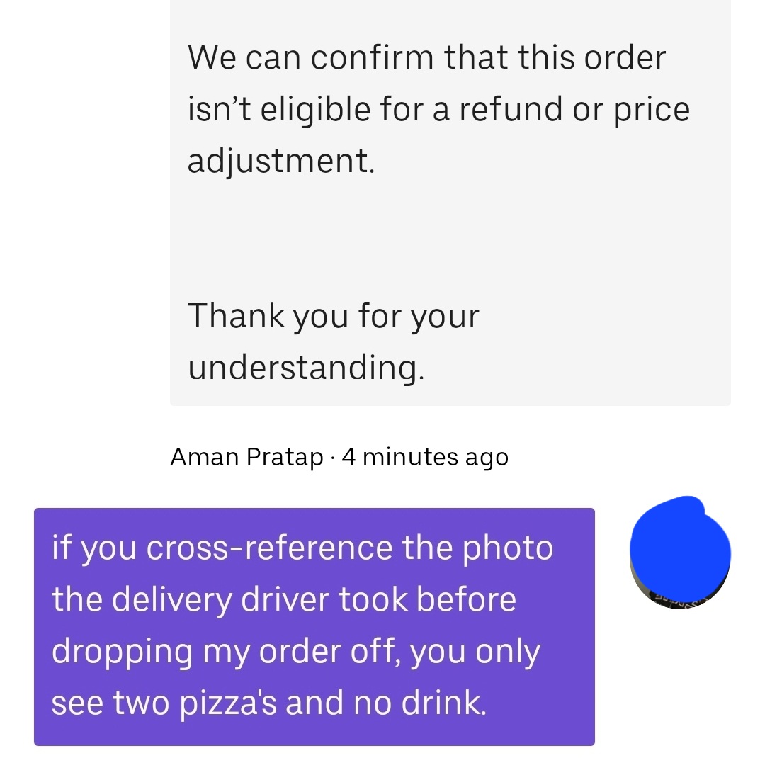 I really hate being *that* person having worked in customer service myself, but <a href="/Uber/">Uber</a>'s support is awful now. Never once have I been told I had to pay for an item I literally never received.  <a href="/Uber_Support/">Uber Support</a>