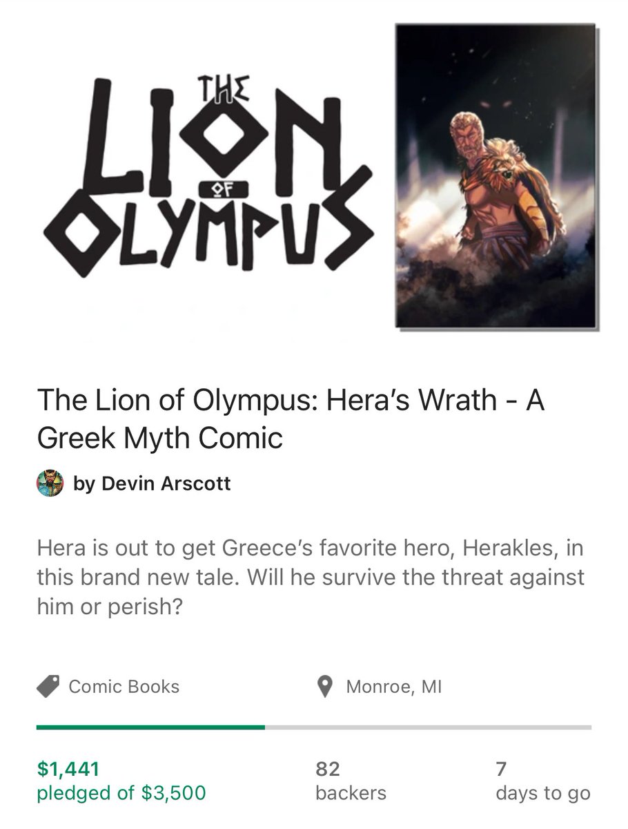 We are in our final week, and are 41% funded! We need $2059 and one hell of a miracle to get funded folks. It’s been a hard fought battle, but I have faith we can hit our goal despite the odds. The Lion of Olympus deserves a chance to be read by you!