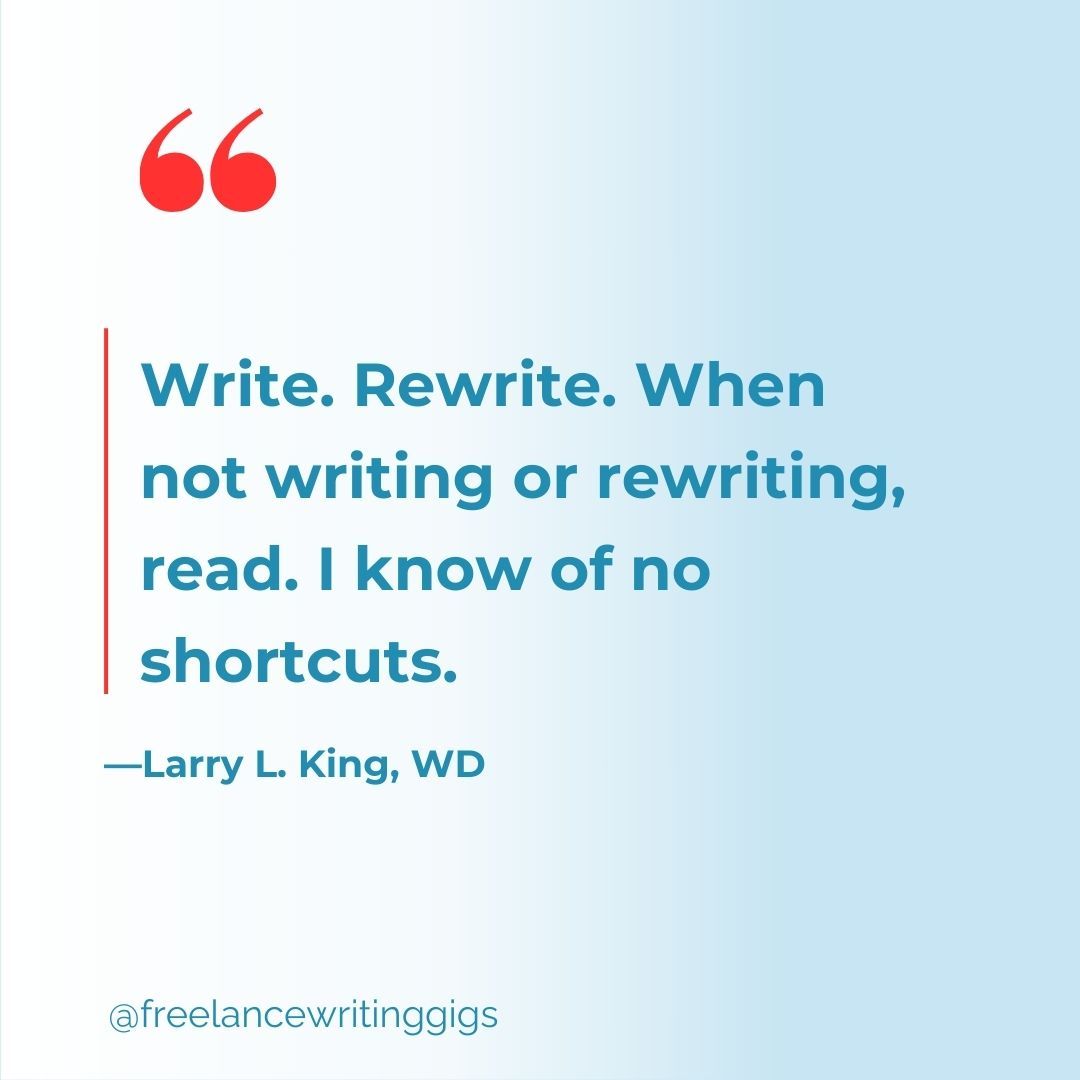 'Write. Rewrite. When not writing or rewriting, read. I know of no shortcuts.' —Larry L. King, WD #writingquotes #writerquotes #quotesforwriters
