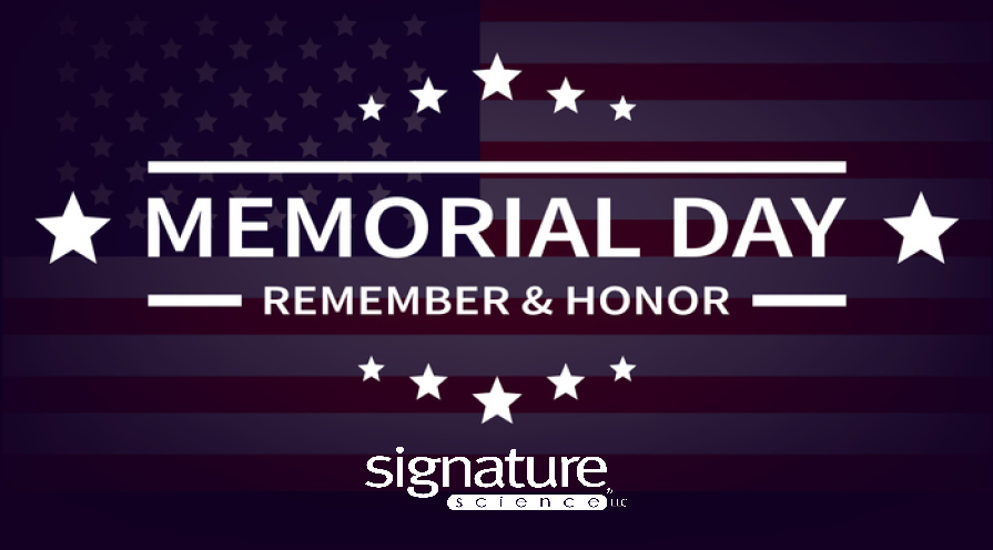 Signature Science's offices are closed today 5/27 in observance of Memorial Day. Today, we honor those who sacrificed everything so that we may live free.