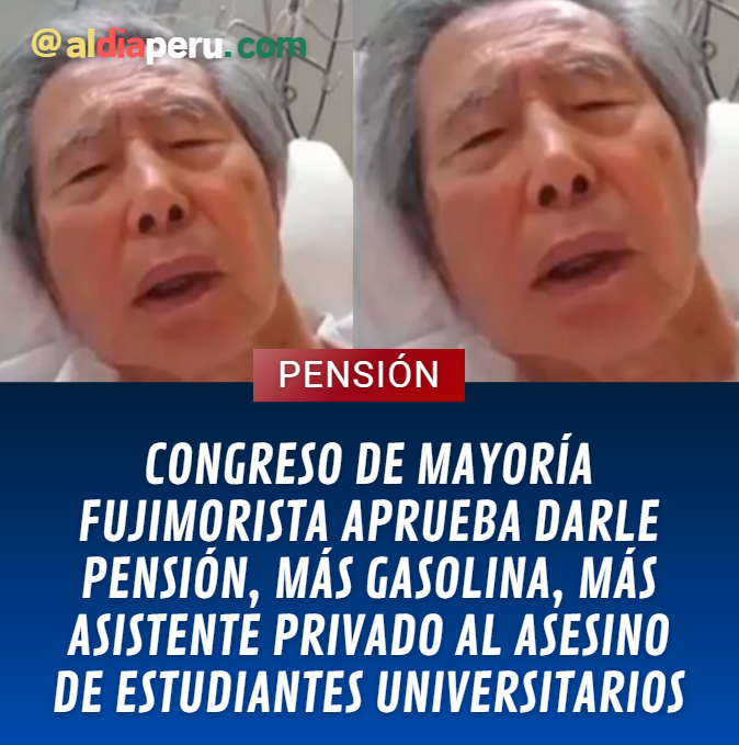 aldiaperupe's tweet photo. #VAGO: El #Congreso de mayoría fujimorista aprobó darle una pensión vitalicia al asesino de estudiantes y vendedor de armas Alberto Fujimori por el valor de S/3,685, más 150 galones de gasolina para que se transporte en su carro, más un asistente personal a tiempo completo. https://t.co/E8JyvLUkmN