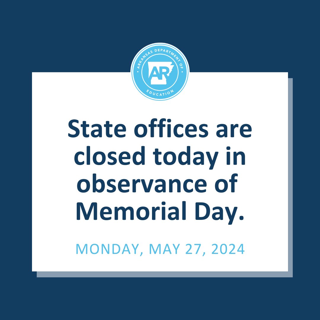 The Arkansas Department of Education offices are closed today in observance of Memorial Day. View upcoming state holidays at sos.arkansas.gov/about-the-offi….