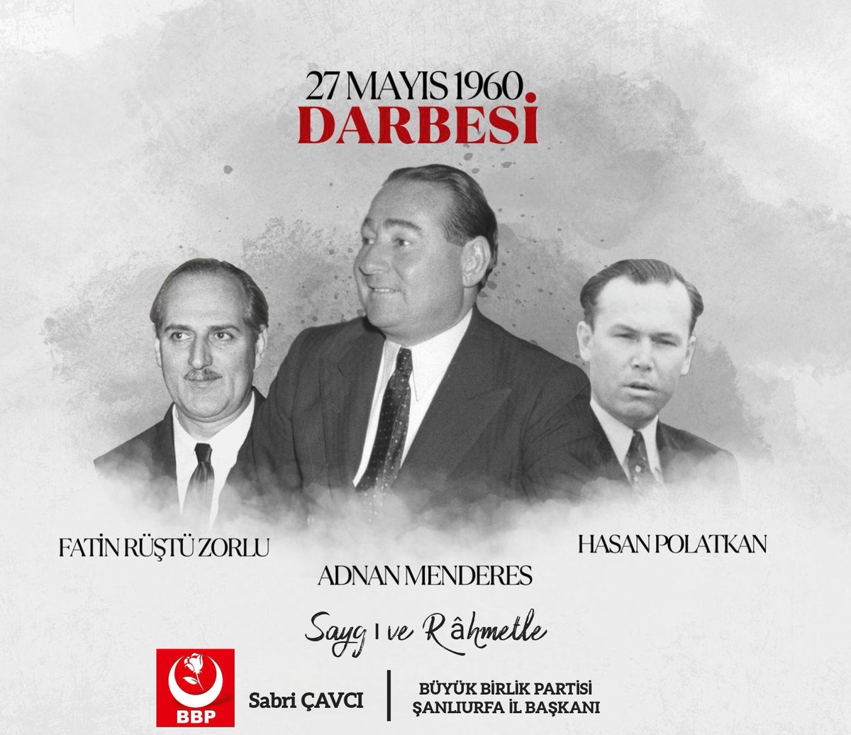 Türk demokrasi tarihinin kara lekesi
#27Mayıs1960 darbesinin 64. Yılında idam edilen başbakanımız sn #AdnanMenderes Dışisleri bakanı sn #FatinRüştüZorlu ve Maliye bakanı sn #HasanPolatkan'ı Saygı ve Râhmetle anıyoruz.

#BBP #Şanlıurfa
#BüyükBirlikPartisi