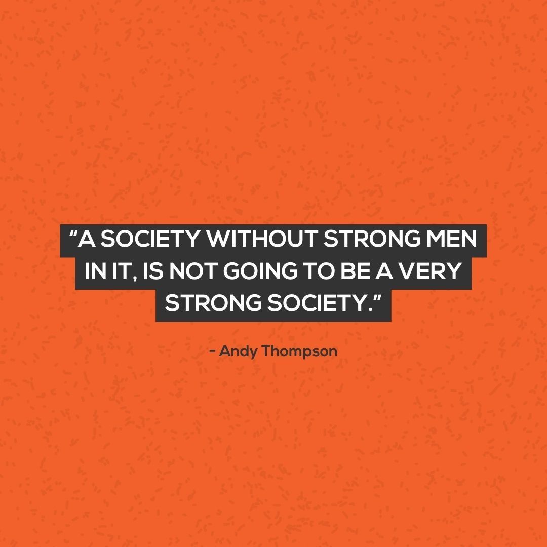 We need to collectively come together as a culture, as a community, and decide “this is what it means to be a man,” that way we can TEACH our sons what it means to be a man, and make them strong and decided in who they are. I often say, what makes a man is his community.