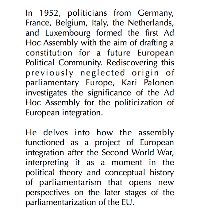Kari Palonen - At the Origins of Parliamentary Europe Supranational parliamentary government in debates of the Ad Hoc Assembly for the European Political Community in 1952–1953 À paraître en octobre chez Verlag Barbara Budrich