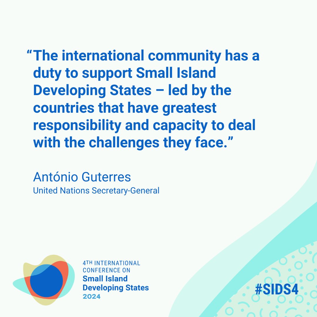 'The international community has a duty to support Small Island Developing States - led by the countries that have greatest responsibility and capacity to deal with the challenges they face.' - @UN Secretary-General @AntonioGuterres, during #SIDS4 conference