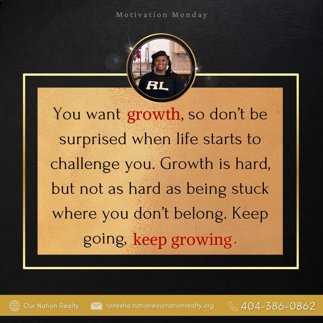Growth is life’s way of saying, '𝐋𝐞𝐯𝐞𝐥 𝐮𝐩!' It’s tough, but staying stuck is the real boss battle. Keep going, keep growing!💪🏿

#ournationrealty #motivationmonday #growthmindset #keepgrowing #LevelUp #mondaymotivation