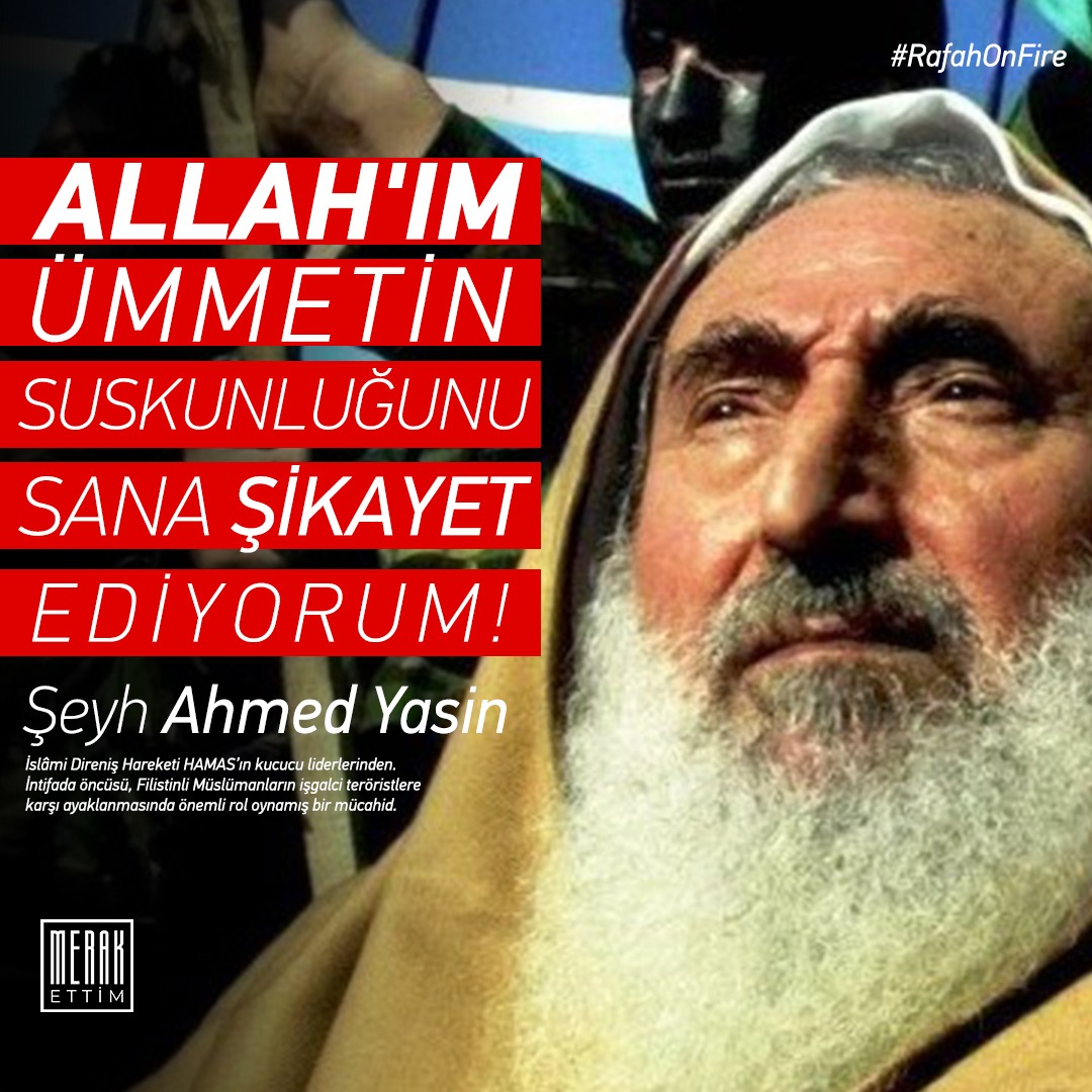 MerakEttimResmi's tweet photo. Allah'ım... Ümmetin suskunluğunu sana şikayet ediyorum! #RafahOnFire

| Şeyh Ahmed Yasin https://t.co/X73UdCQhd8