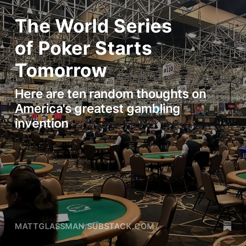 With the @WSOP starting tomorrow, I wrote a quick piece with some random thoughts on poker, America's greatest gambling invention. open.substack.com/pub/mattglassm…