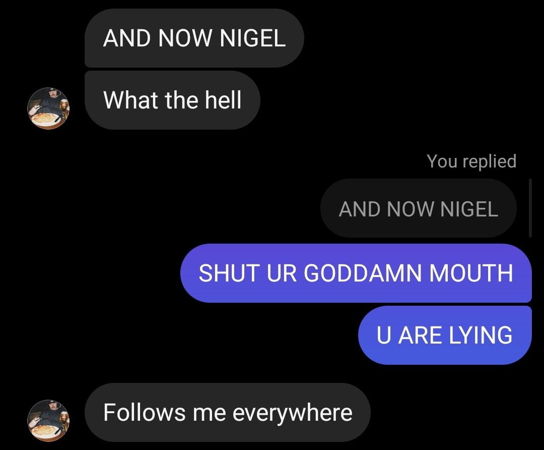 the nigel saga is never-ending. went for a pint with aidan a week ago, nigel was on the table next to us, just received this text from aidan, nigel AGAIN, i may have been the one to kiss him but grundy is gonna be the one to marry him mark my words