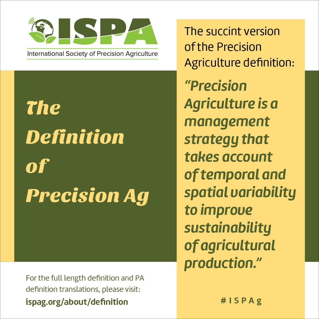 'Precision Agriculture is a management strategy that takes account of temporal and spatial variability to improve sustainability of agricultural production.' For the full length definition and PA definition translations, please visit: ispag.org/about/definiti… #ISPAg
