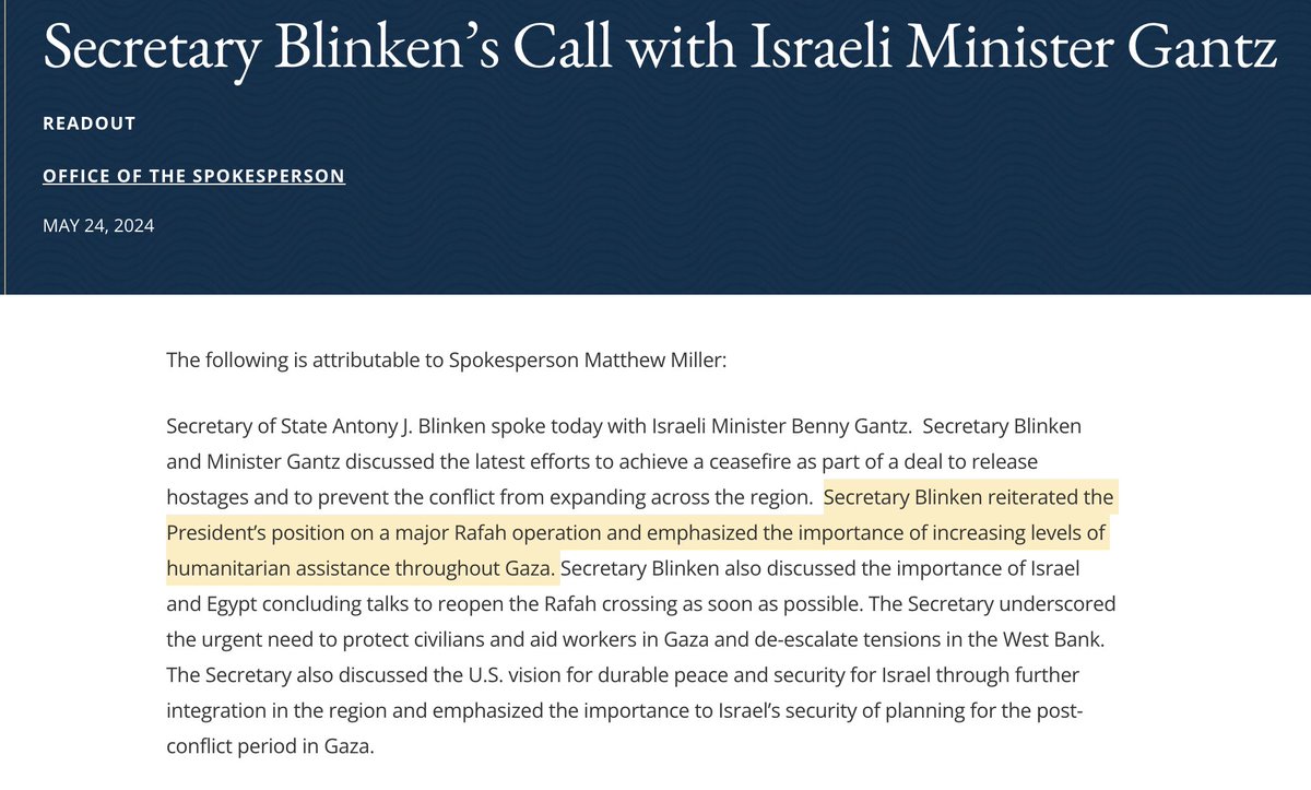 A few days before the Rafah tent camp massacre, the State Dept. claimed that Blinken, in a call with Israeli Minister Benny Gantz, 'reiterated the President’s position on a major Rafah operation.' It's notable that the State Dept. didn't bother to specify what 'the President's