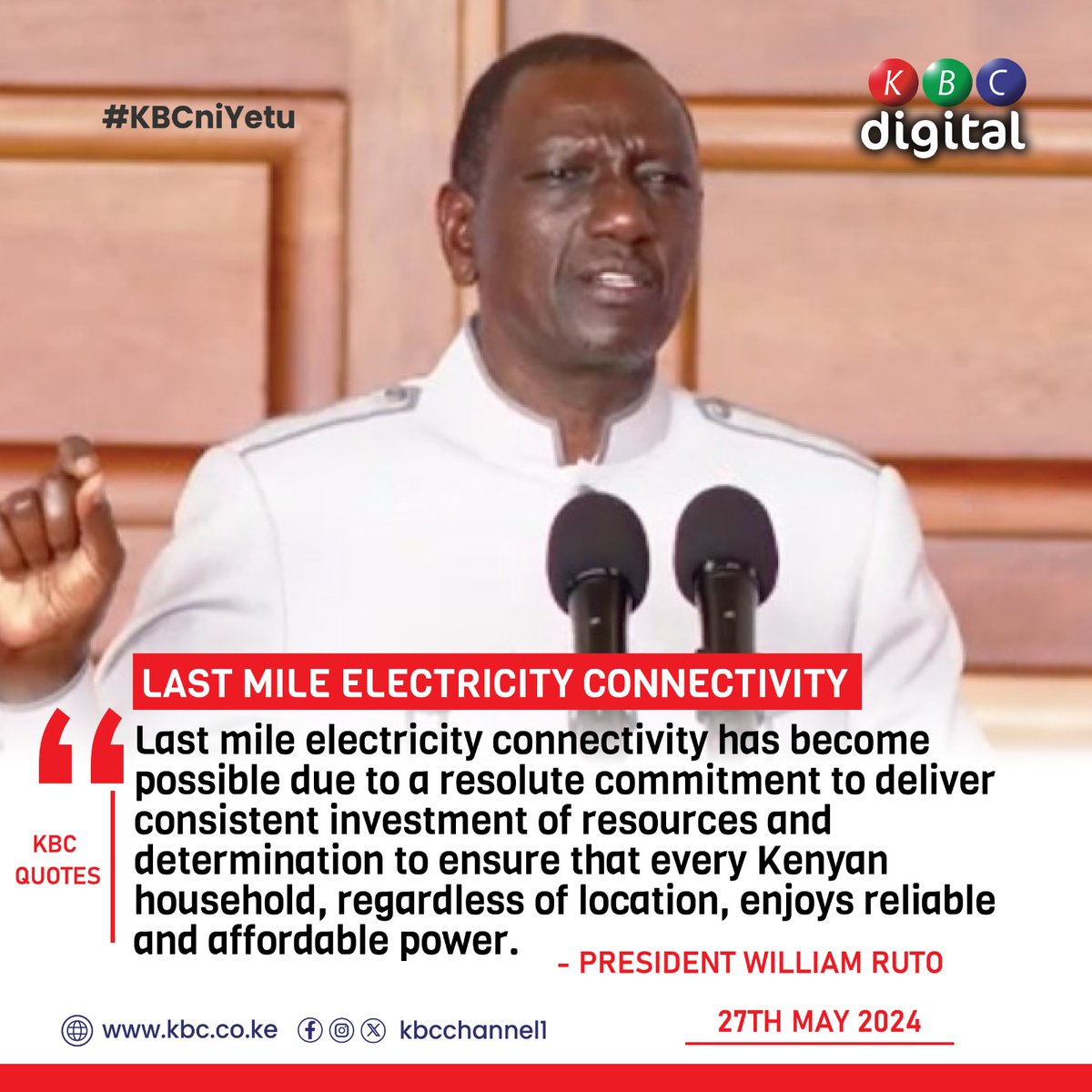 'Last mile electricity connectivity has become possible due to a resolute commitment to deliver consistent investment of resources and determination to ensure that every Kenyan household.' - President William Ruto #KBCniYetu^EM