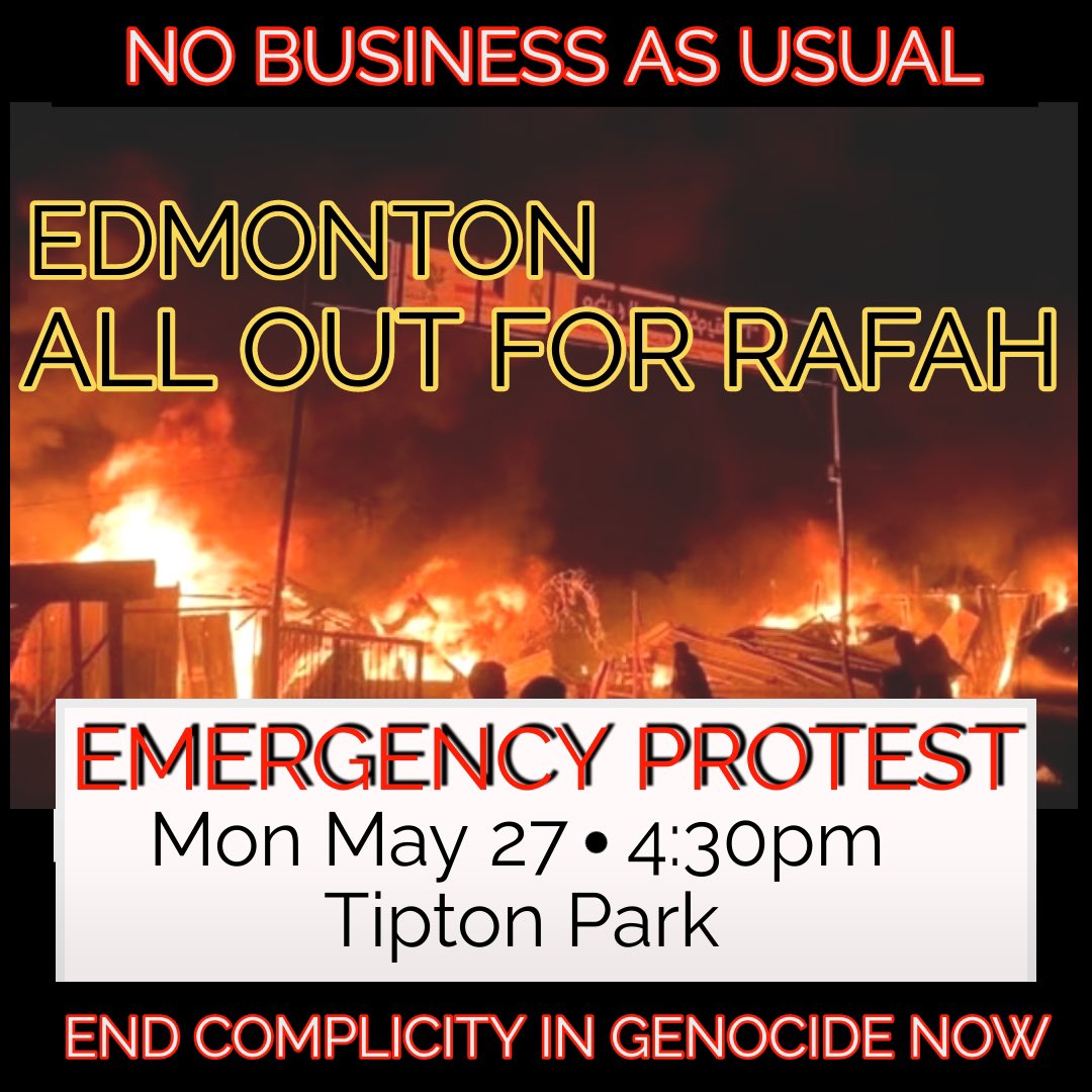 All out for Rafah 
Emergency rally today
Show up Edmonton 
No business as usual during genocide
#AllEyesOnRafah
#ArmsEmbargoNow
#SanctionIsrael