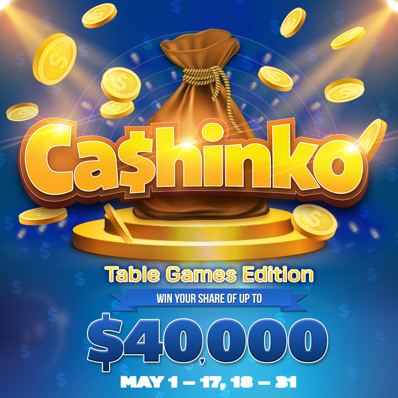 Win up to $10,000 cash at River Cree's Cashinko Table Games Edition! Play your favourite table games from May 1-31 to win—two winners will be chosen on May 31 at 10:30 PM. Ask for details. 18+ only.