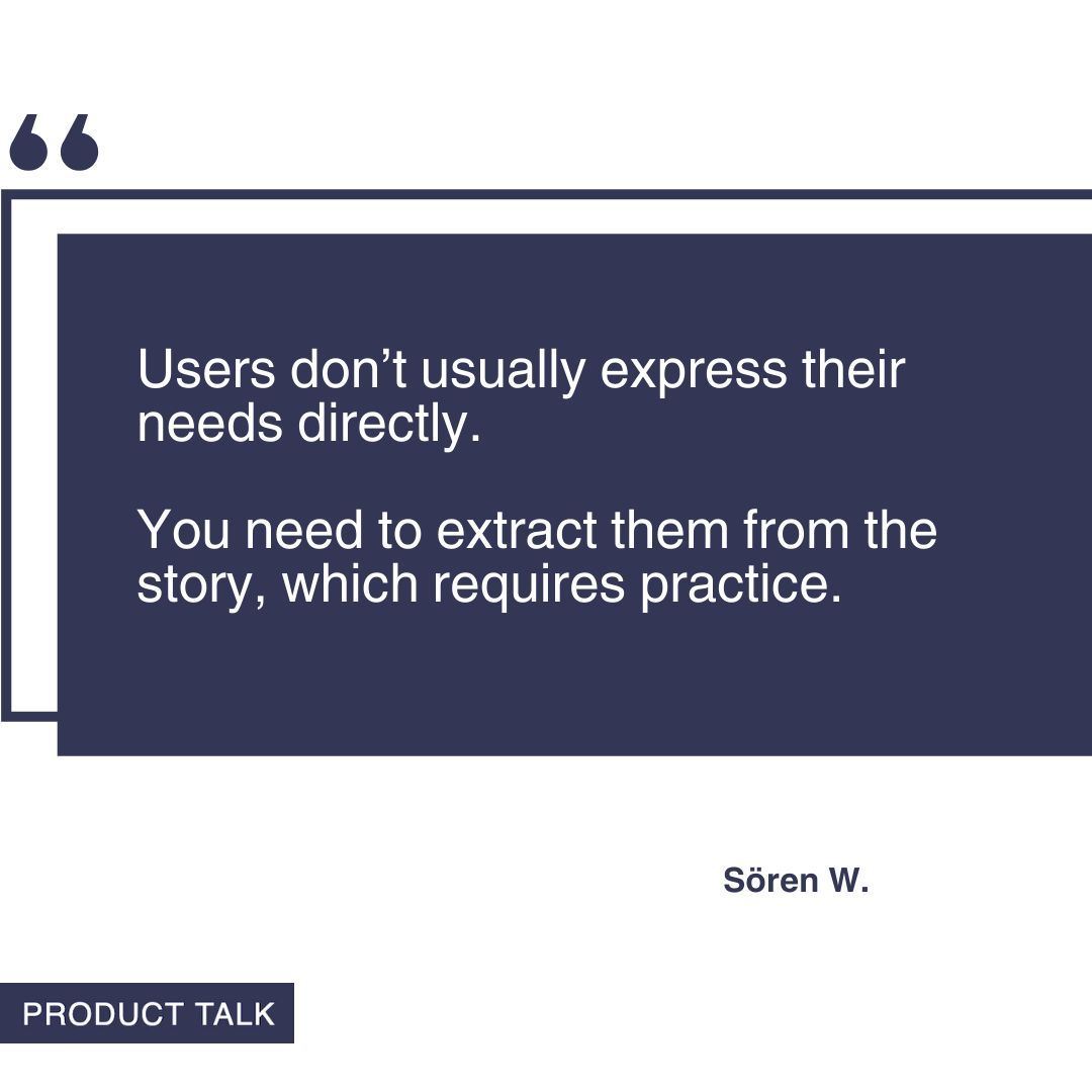 "Users don’t usually express their needs directly. You need to extract them from the story, which requires practice." - Sören W.

buff.ly/3WRKfPH

#prodmgmt #ux #engineering