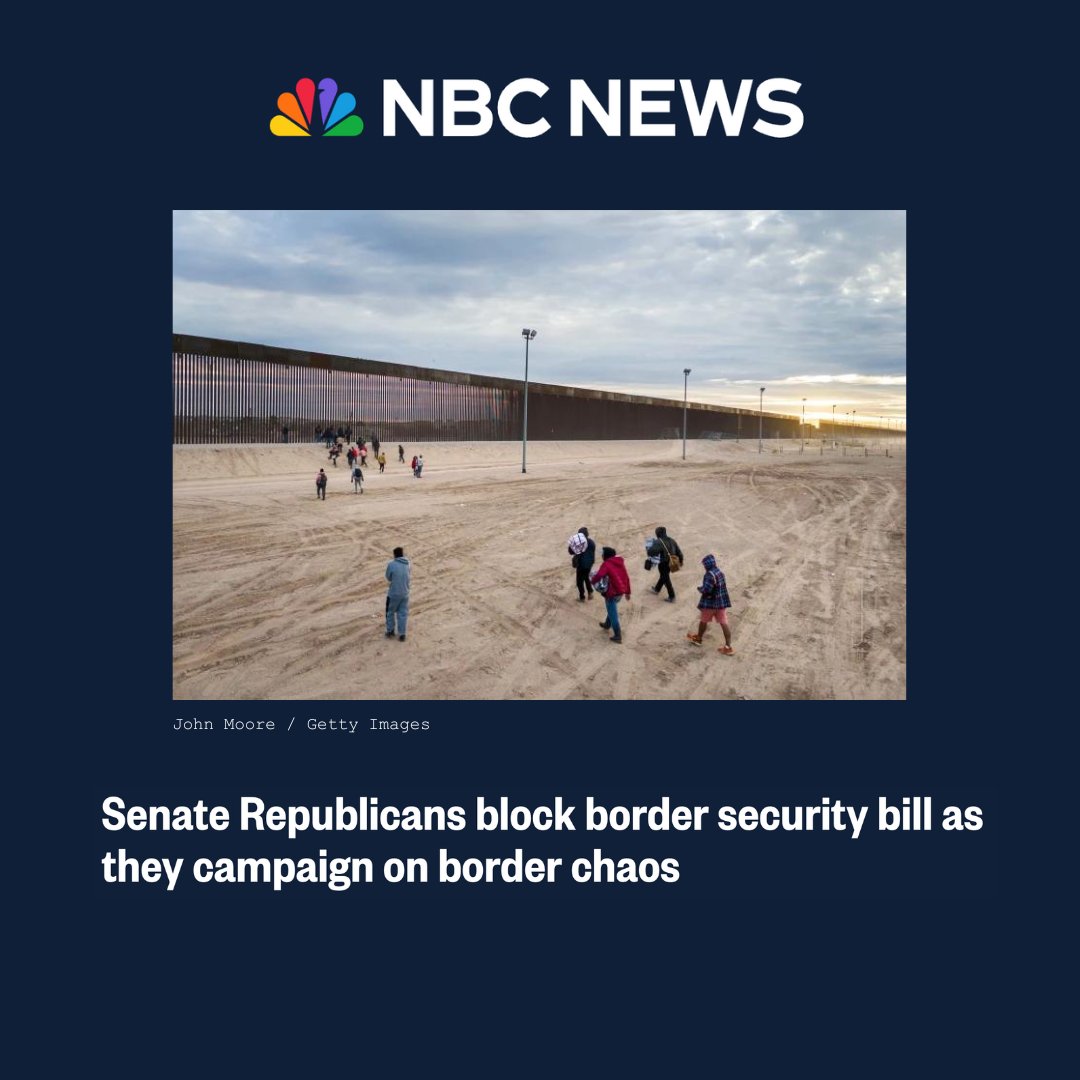 NBC News: “Senate Republicans block border security bill as they campaign on border chaos” It’s clear: Senate Republicans would rather play politics with the border than keep Americans safe. Voters won’t forget.