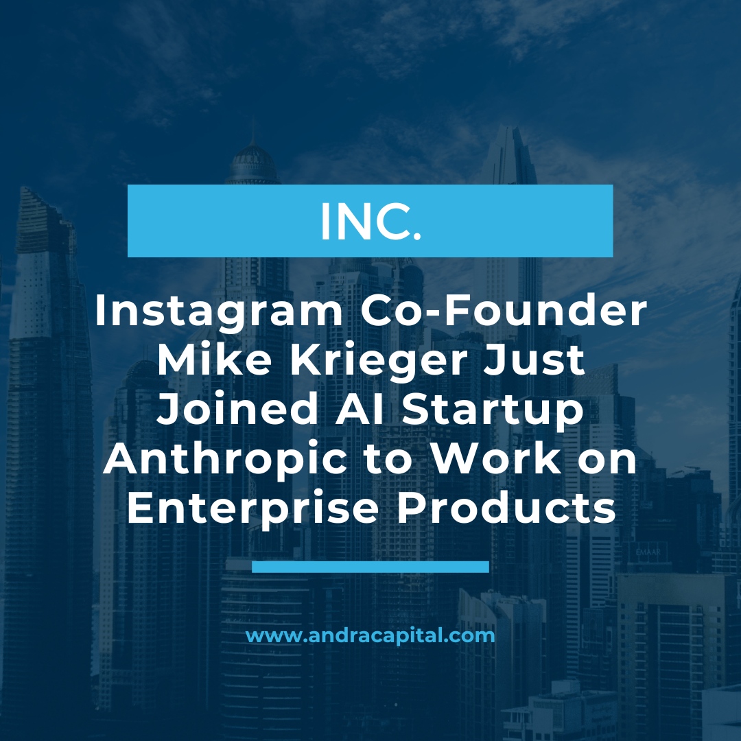 Instagram co-founder Mike Krieger is joining AI startup Anthropic, one of Andra Capital’s portfolio companies, as the new chief product officer to help develop generative AI-powered products for enterprise businesses. Krieger will lead the design and management of new products...