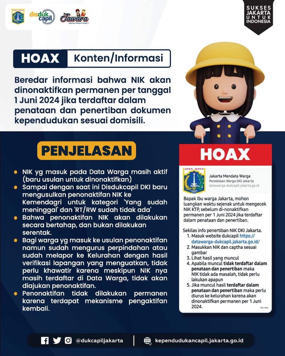 Halo Warga Jakarta👋🏻

📢Informasi yang sudah beredar di media whatsapp bahwa :

📌 NIK akan dinonaktifkan permanen per tanggal 1 Juni 2024 jika terdaftar dalam penataan dan peneriban dokumen kependudukan sesuai domisili adalah HOAX.

_ _ _ _ _ _ _
#dukcapiljakarta
#dukcapilinfo