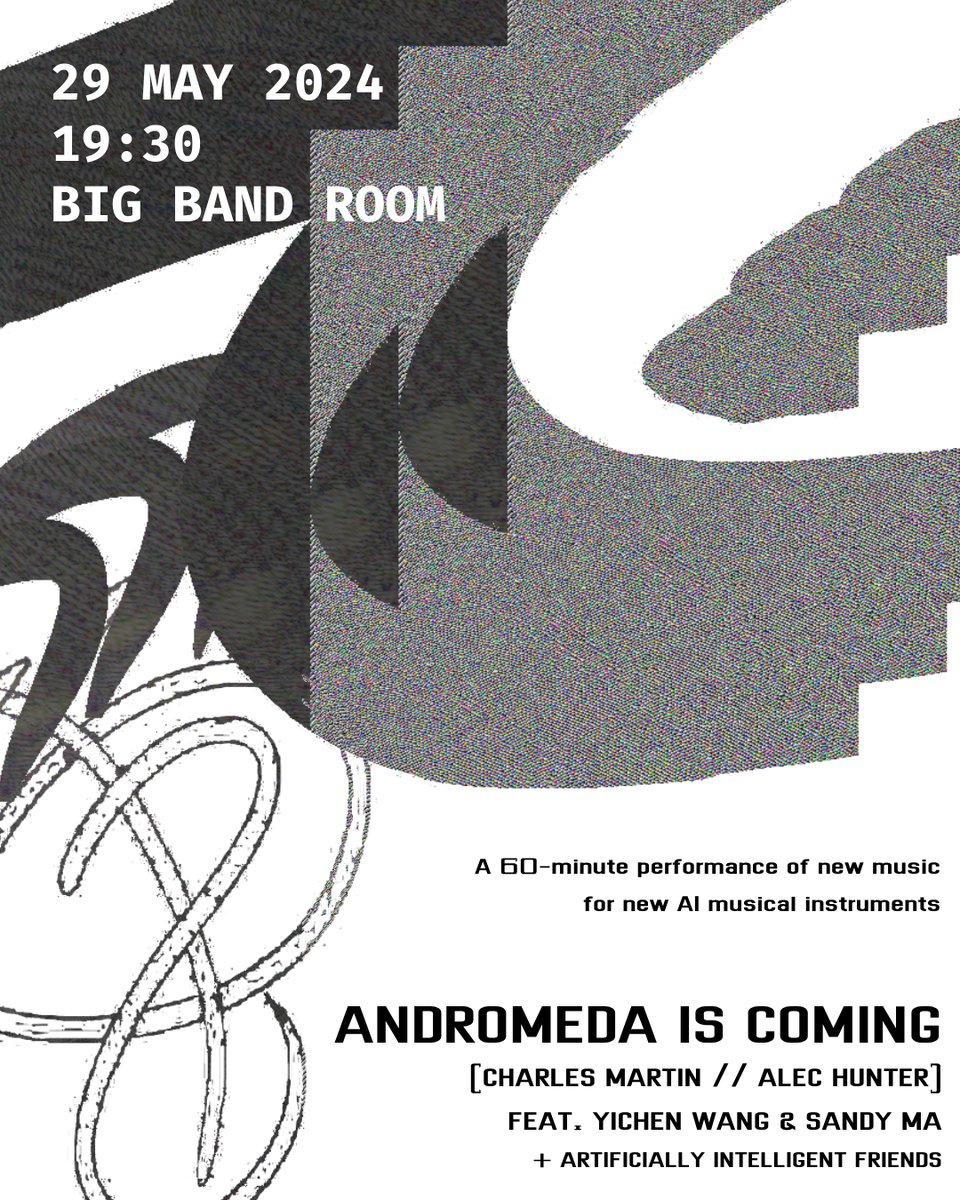 Andromeda is Coming and Artificially Intelligent Friends

A 60-minute performance of new music for new AI musical instruments featuring Alec Hunter, Charles Martin, Yichen Wang and Sandy Ma.

Wed 29 May 24, 7.30–8.30pm
Big Band Room

No registration, all welcome

Poster: Sandy Ma