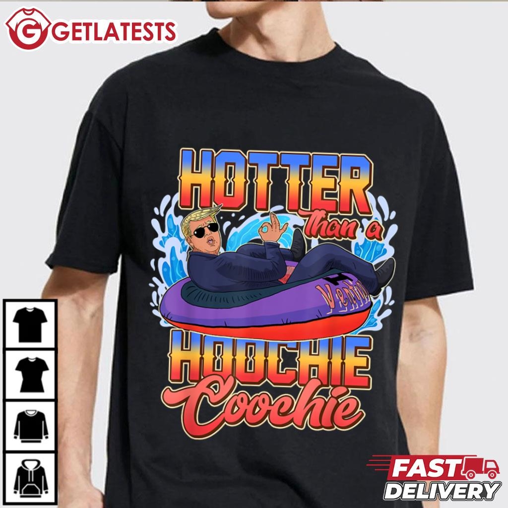 Trump Hotter Than A Hoochie Coochie Funny T-Shirt #Trump #HoochieCoochie #getlatests getlatests.com/product/trump-…