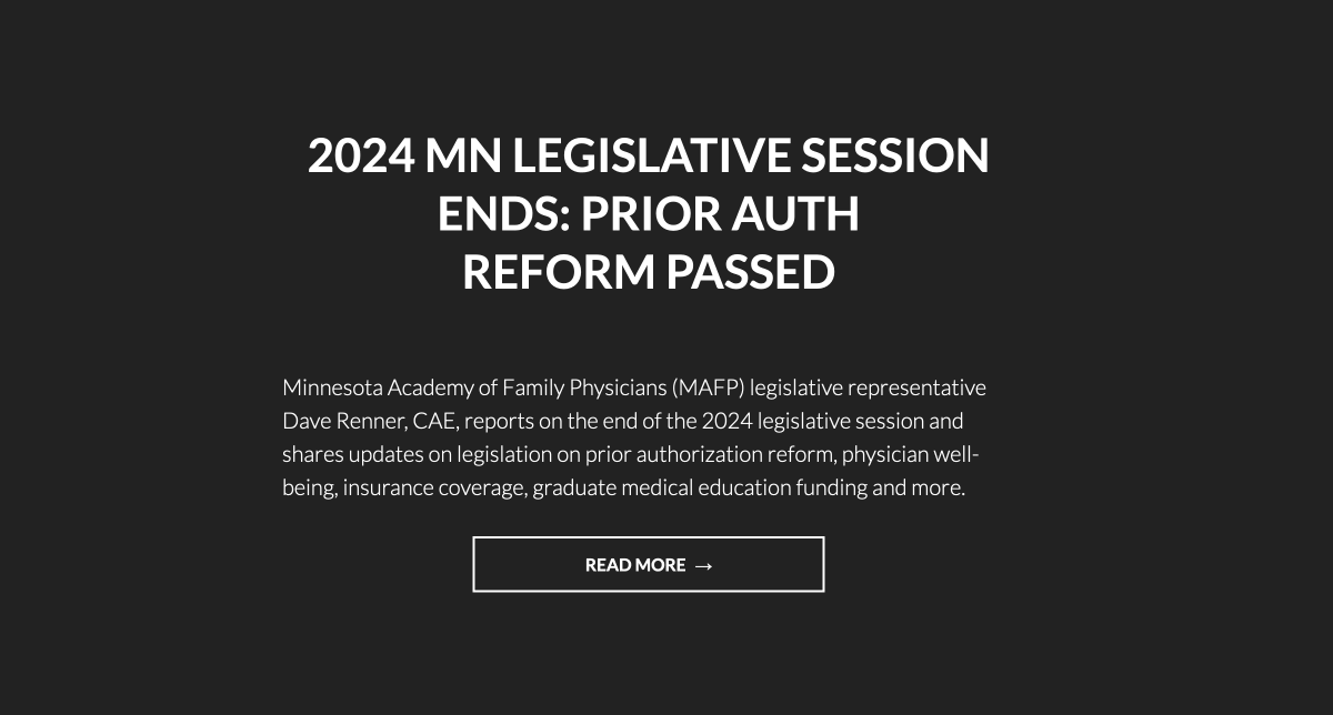 The 2024 #MNLeg session has ended. Dave Renner, CAE, MAFP legislative rep, provides an update on the end of session, including what happened with legislation on #priorauthorization,  physician well-being, insurance coverage, GME  funding + more. mafpadvocacy.org/2024/05/24/202…