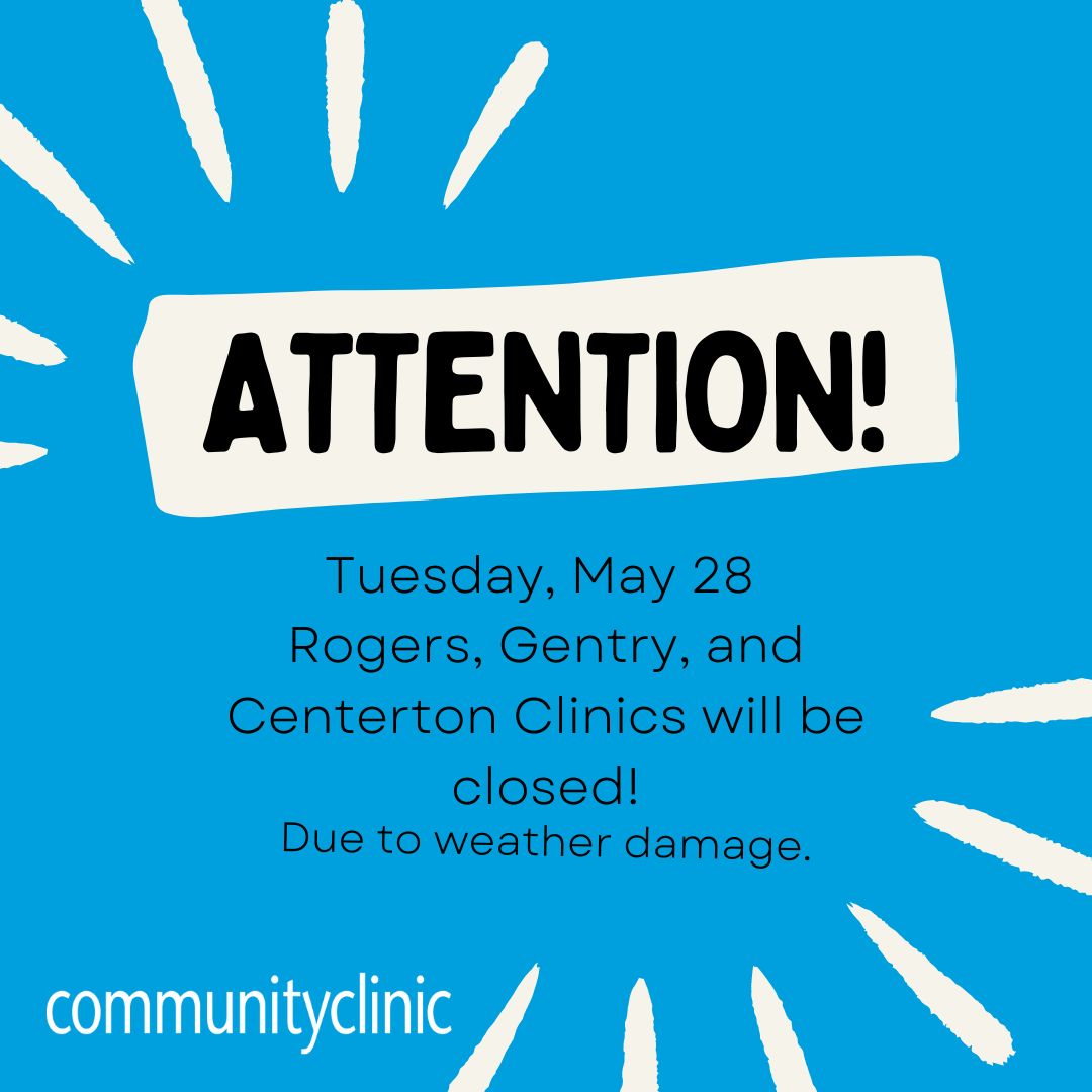 Community Clinic will close the Rogers, Centerton, and Gentry clinics tomorrow, Tuesday, May 28th due to storm/weather damage. We will be seeing patients at our other locations! Call or text 1-855-439-2280 for more information.