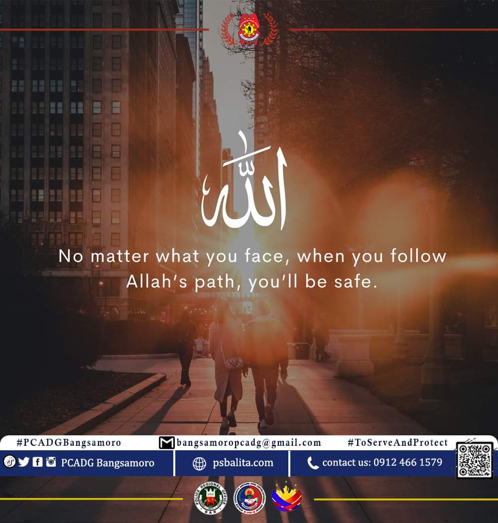 No matter what you face, when you follow Allah's path, you'll be safe.

#BagongPilipinas 
#ToServeandProtect 
#PCADGBangsamoro