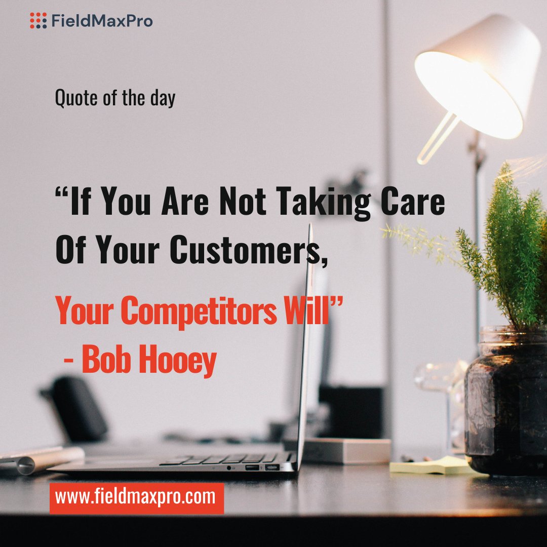 'If you are not taking care of your customers, your competitors will' - Bob Hooey