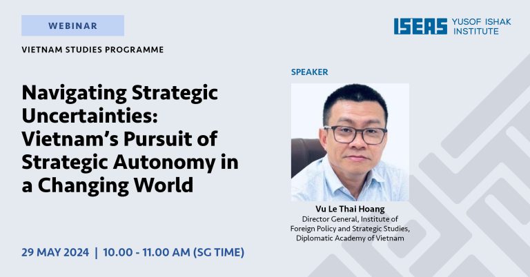 #ICYMI Happening Tomorrow -Navigating Strategic Uncertainties: Vietnam’s Pursuit of Strategic Autonomy in a Changing World

Sign up here iseas.edu.sg/mec-events/nav…

<a href="/vulethaihoang/">Vu Le Thai Hoang</a>