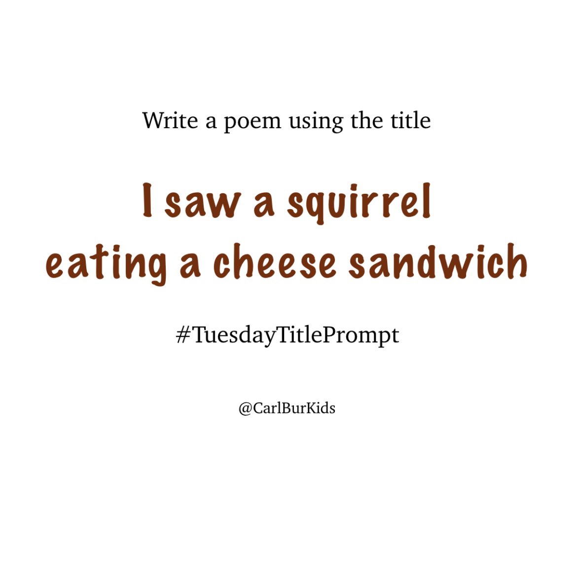 Right. You saw a squirrel eating a cheese sandwich. 

Are you sure? Where was it? Has this happened before? 

Tell me everything in this week’s #TuesdayTitlePrompt.