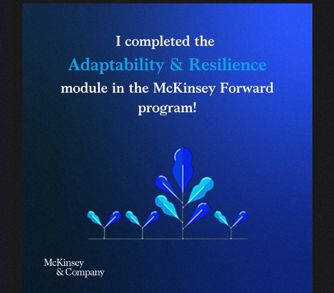I completed a module on Adaptability and Resilience in the McKinsey Forward Program.

- it emphasizes that adaptability is a key skill for success in today's job market.

- It teaches how to develop a toolkit of techniques to thrive in uncertain situations
#TakeAStepForward