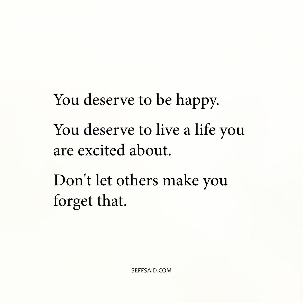 You deserve it