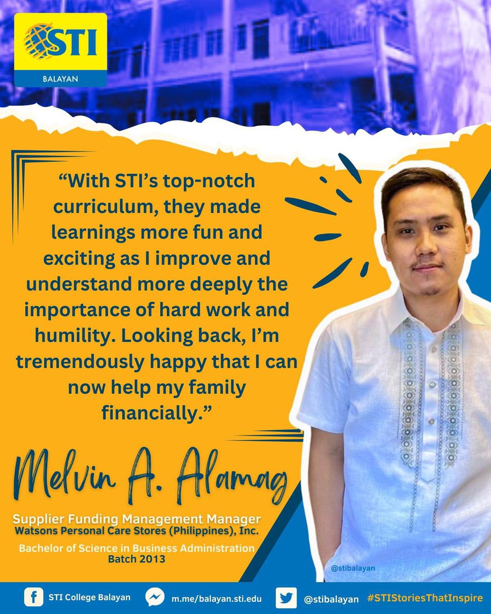 “STI Balayan is more than a school, it's a lifelong family. Grateful for the top-notch education and lasting connections.'
 
MELVIN A. ALAMAG
Supplier Funding Management Manager
Watsons Personal Care Stores (Phils.), Inc.
BSBA-Batch 2013
 
#STIStoriesThatInspire
#MadeToBeMore