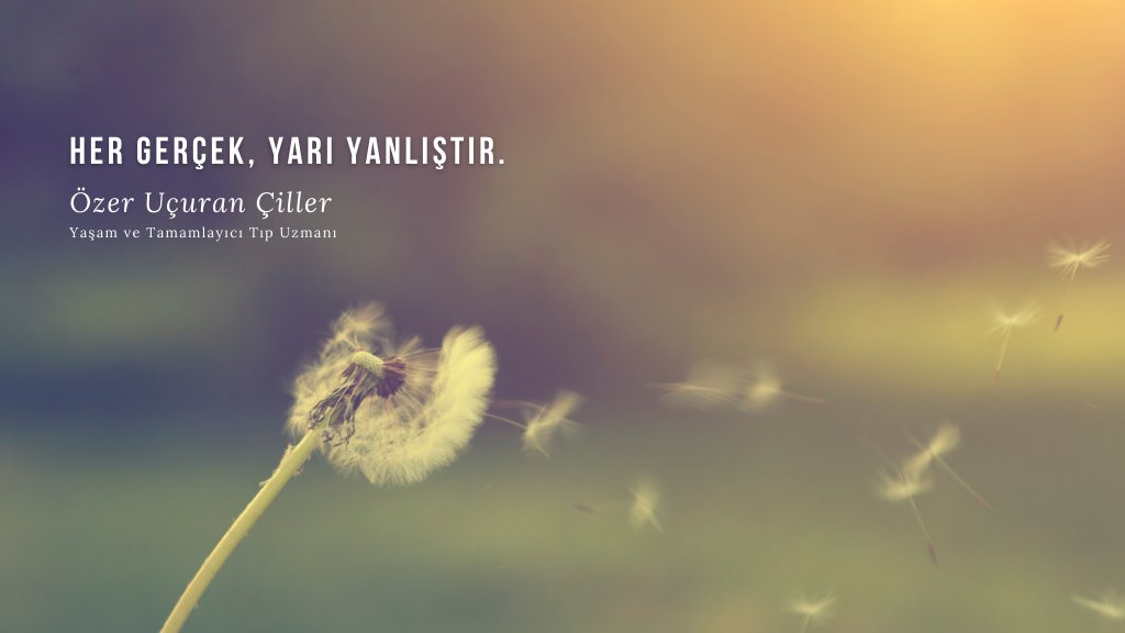 "Her gerçek, yarı yanlıştır."

#KişiselGelişim #GününSözü #Aforizma #Gerçek