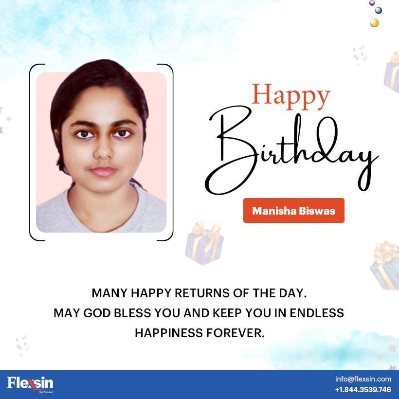 Dear ' Manisha Biswas ',
#Flexsin wishes you a very Happy and Joyful #birthday!

#birthdaywishes #teammember #companyculture #employeerecognition #workfamily #celebration