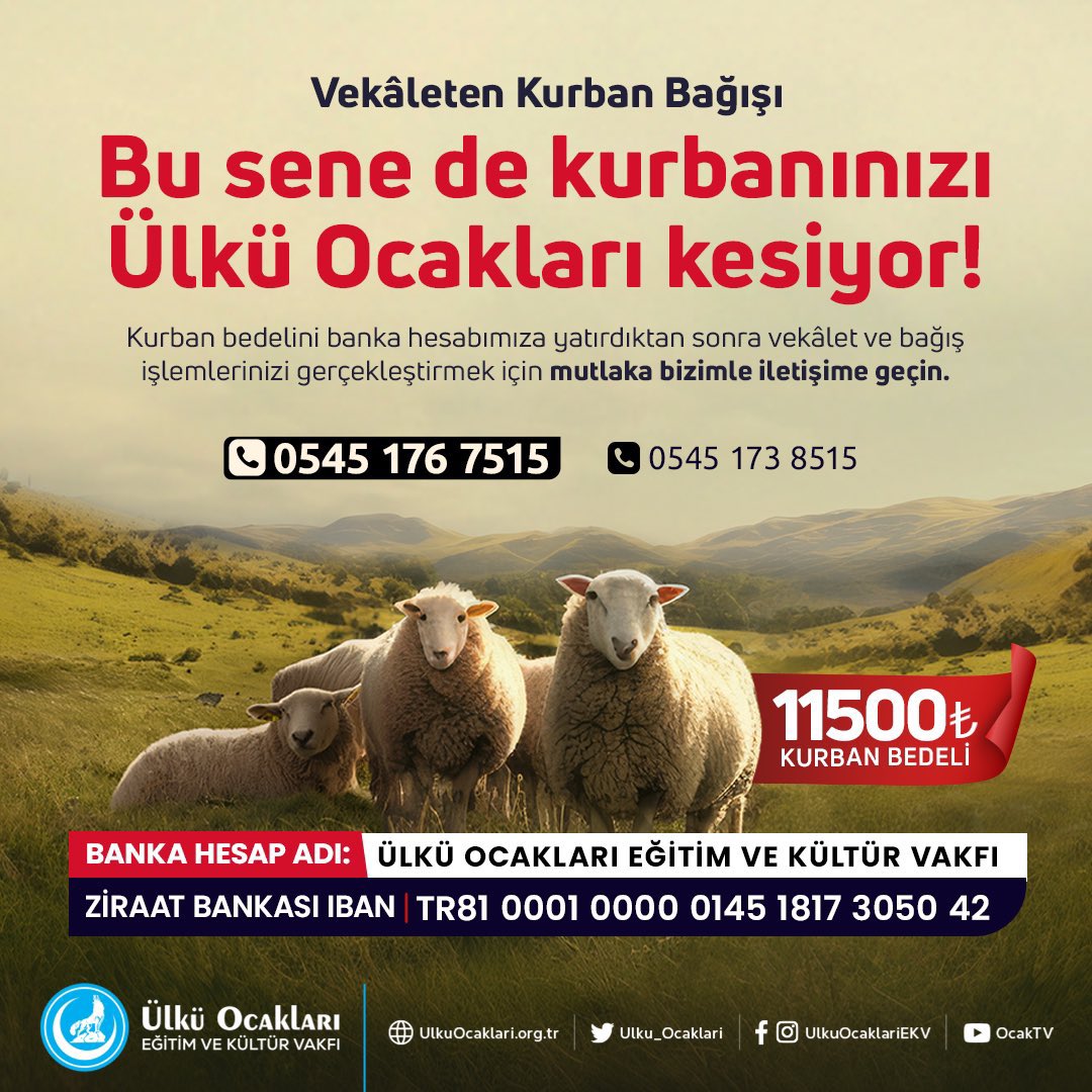 Aalparslandogan's tweet photo. 🐑 BU SENE DE KURBANINIZI ÜLKÜ OCAKLARI KESİYOR! 🇹🇷

Ülkü Ocakları olarak bağışladığınız kurbanları vekâleten keserek sizlerin adına ihtiyaç sahiplerine ulaştırıyoruz. 

Kurban Bedeli: 11.500 TL
📞 0545 176 7515
📞 0545 173 8515

Kurban bedelini banka hesabımıza yatırırken açıklama kısmına; vekâlet sahibinin adı, soyadı ve iletişim bilgisini ekledikten sonra vekâletinizi vermek için bizimle iletişime geçin.

Banka Hesap Adı:
Ülkü Ocakları Eğitim ve Kültür Vakfı 

Ziraat Bankası IBAN: TR81 0001 0000 0145 1817 3050 42