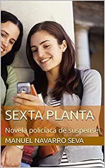 𝐒𝐄𝐗𝐓𝐀 𝐏𝐋𝐀𝐍𝐓𝐀 viewbook.at/sextaplanta Un #thriller policíaco de suspense. De @ManuelNavarroSe Disfrútala ya en #Amazon! #KindleUnlimited