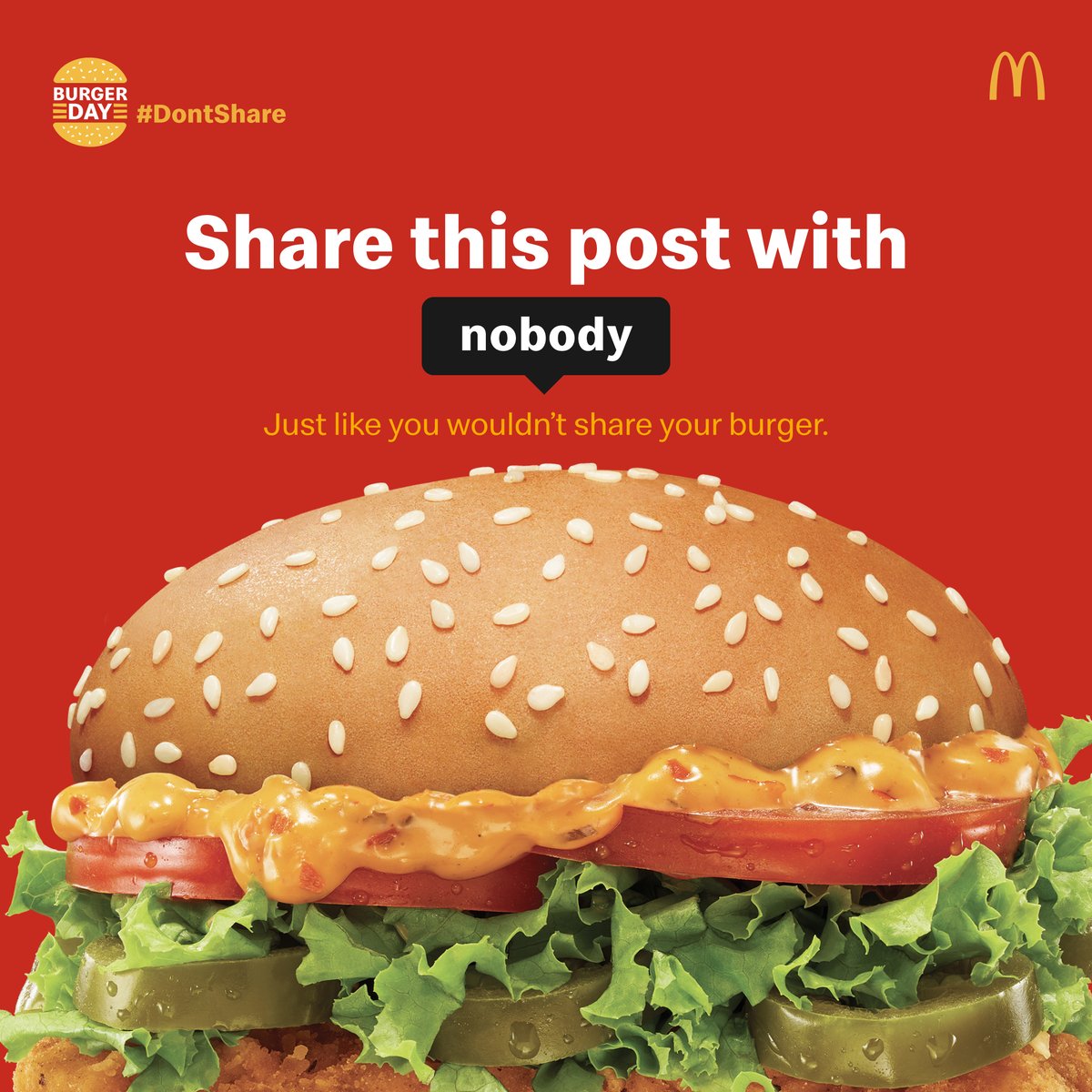 Go ahead. Share it with #nobody
Bun-derful offers await you on the other side!

#InternationalBurgerDay #BurgerDay #McDonalds