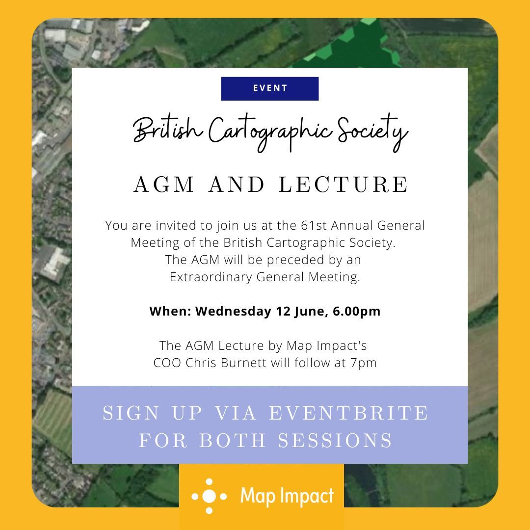 You are invited to join us at the 61st Annual General Meeting of the British Cartographic Society.

When:Wednesday 12 June, 6.00pm

The AGM Lecture by Map Impact's COO Chris Burnett will follow at 7pm.
See bit.ly/3WWtHWK for both eventbrite links and sign up for both!