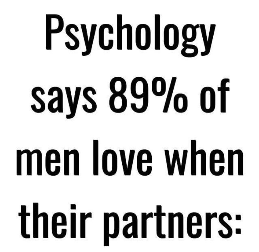 Psychology says 89% of men love when partners…