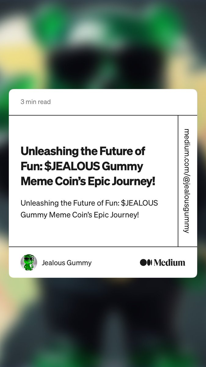 “Unleashing the Future of Fun: $JEALOUS Gummy Meme Coin’s Epic Journey!” by Jealous Gummy
medium.com/@jealousgummy/…
