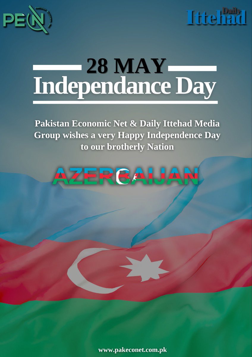 28th May, #Independenceday of Azerbaijan 🇦🇿 #Pakistan Economic Net and Daily ittehad media group wishes a very happy Independence Day to our brotherly nation, #Azerbaijan 🇦🇿 🇵🇰🤝🇦🇿