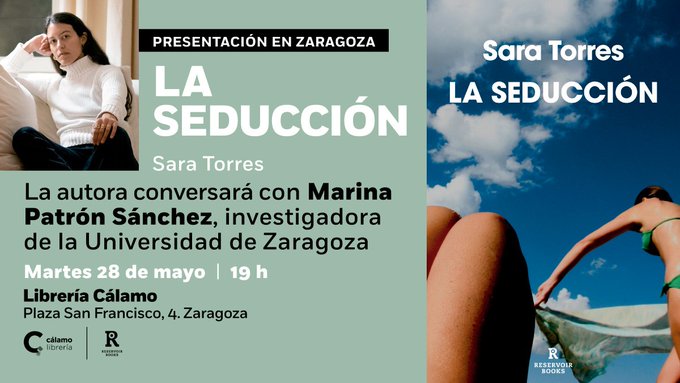 AGENDA | Sara Torres presenta 'La seducción', obra publicada por @ReservoirBooks. Conversará con Marina Patrón, investigadora de @unizar. Este martes, 19h, en @LibreriaCalamo